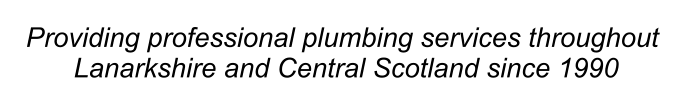 Providing professional plumbing services throughout  Lanarkshire and Central Scotland since 1990